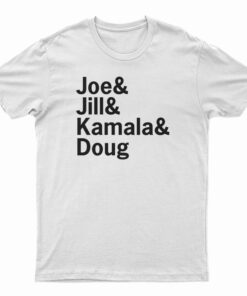 Joe And Jill And Kamala And Doug T-Shirt