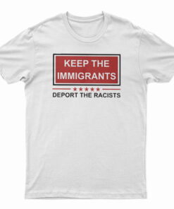 Keep The Immigrants T-Shirt