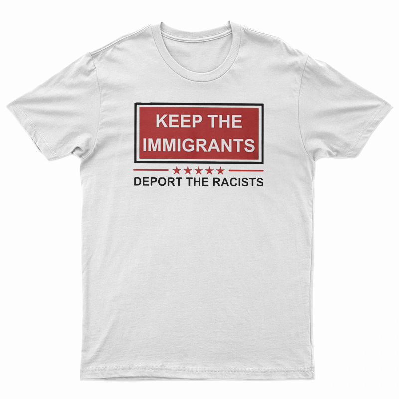 Keep The Immigrants T-Shirt