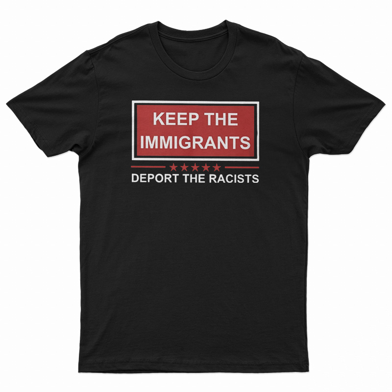 Keep The Immigrants T-Shirt