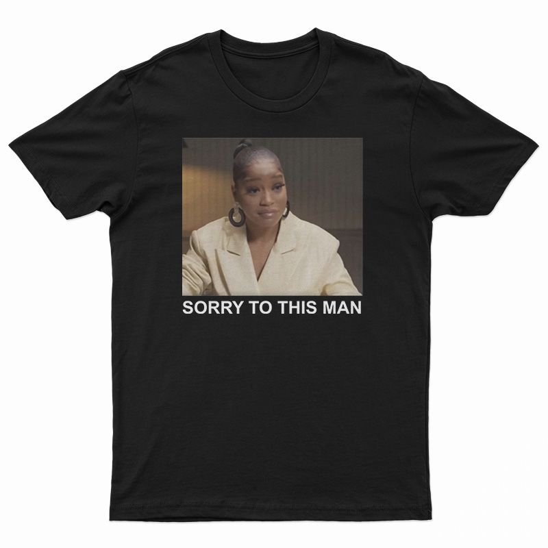 Keke Palmer Sorry To This Man T-Shirt