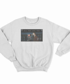 Kill Your Local Pedo Sweatshirt