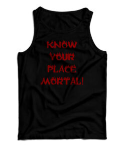 Know Your Place Mortal Tank Top