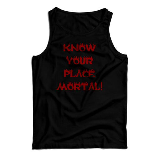 Know Your Place Mortal Tank Top