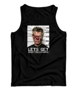 Let's Get Randy Travis Drunk Tank Top
