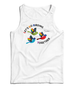 Let's Go Birding Together Tank Top