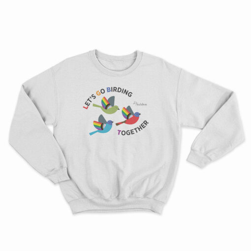 Let's Go Birding Together Sweatshirt