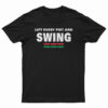 Lift Every Fist And Swing African Pride T-Shirt