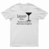 Liquor Noun The Glue Holding This 2020 T-Shirt