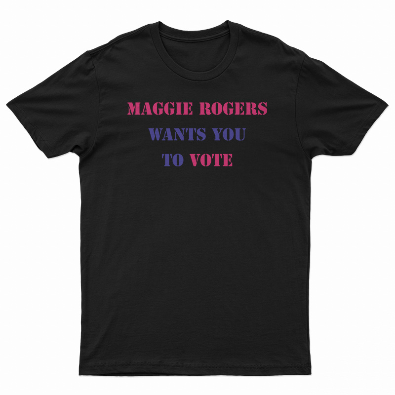 Maggie Rogers Wants You To Vote T-Shirt