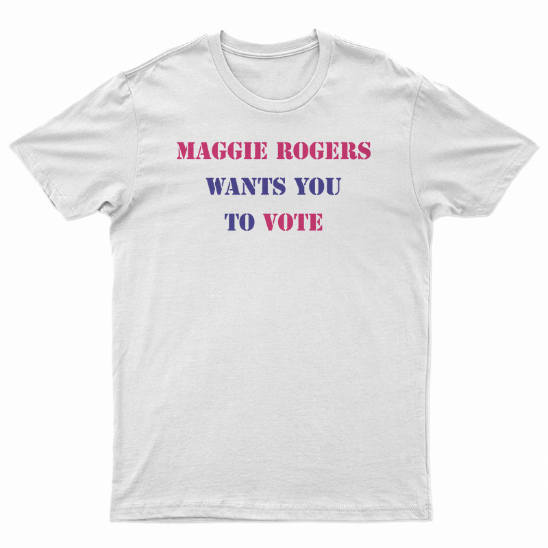 Maggie Rogers Wants You To Vote T-Shirt