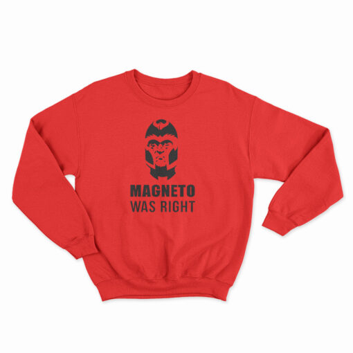 Magneto Was Right Sweatshirt