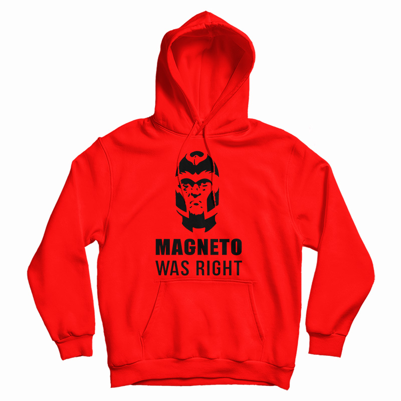 Magneto Was Right Hoodie