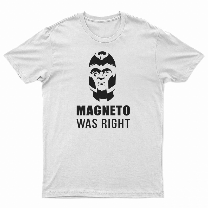 Magneto Was Right T-Shirt