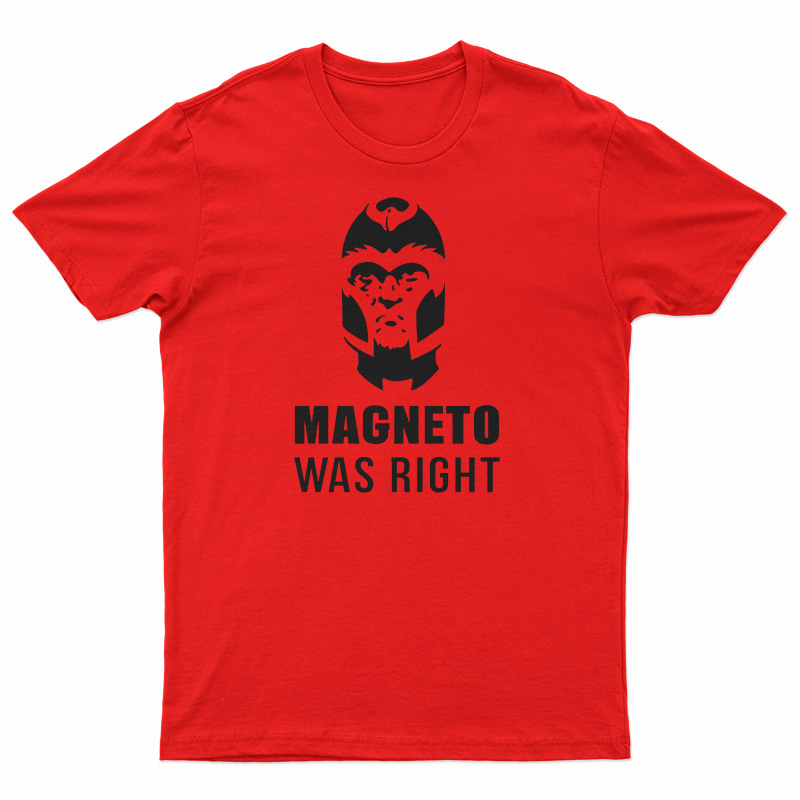 Magneto Was Right T-Shirt