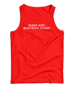 Make AOC Bartend Again Tank Top