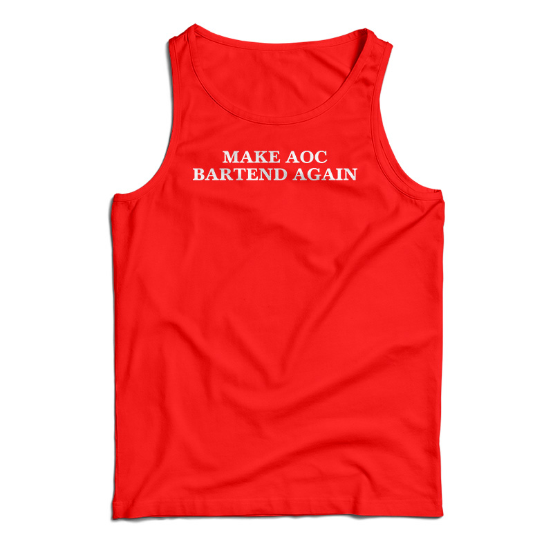 Make AOC Bartend Again Tank Top