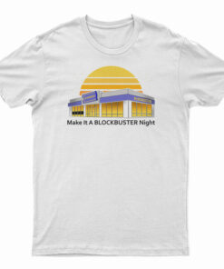 Make It A Blockbuster Night T-Shirt