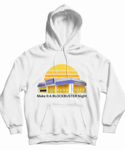Make It A Blockbuster Night Hoodie