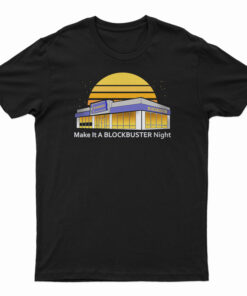 Make It A Blockbuster Night T-Shirt