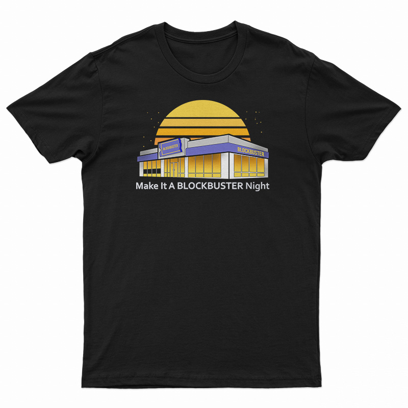 Make It A Blockbuster Night T-Shirt