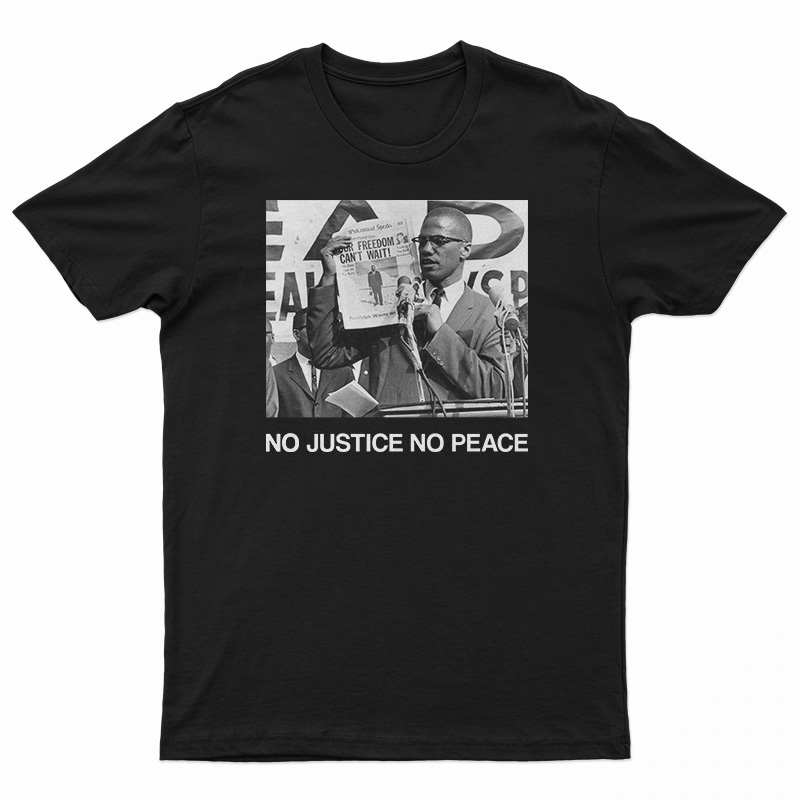 Malcolm X No Justice No Peace T-Shirt