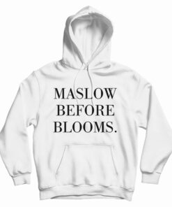 Maslow Before Blooms Hoodie