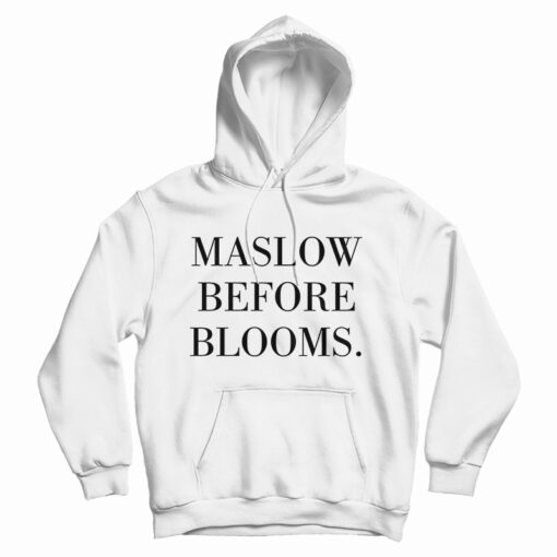 Maslow Before Blooms Hoodie