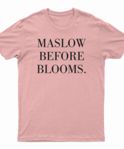 Maslow Before Blooms T-Shirt