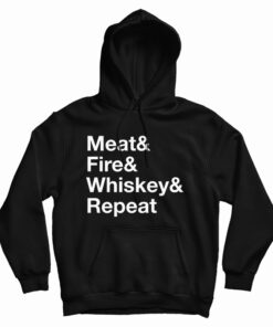 Meat Fire Whiskey Repeat Hoodie