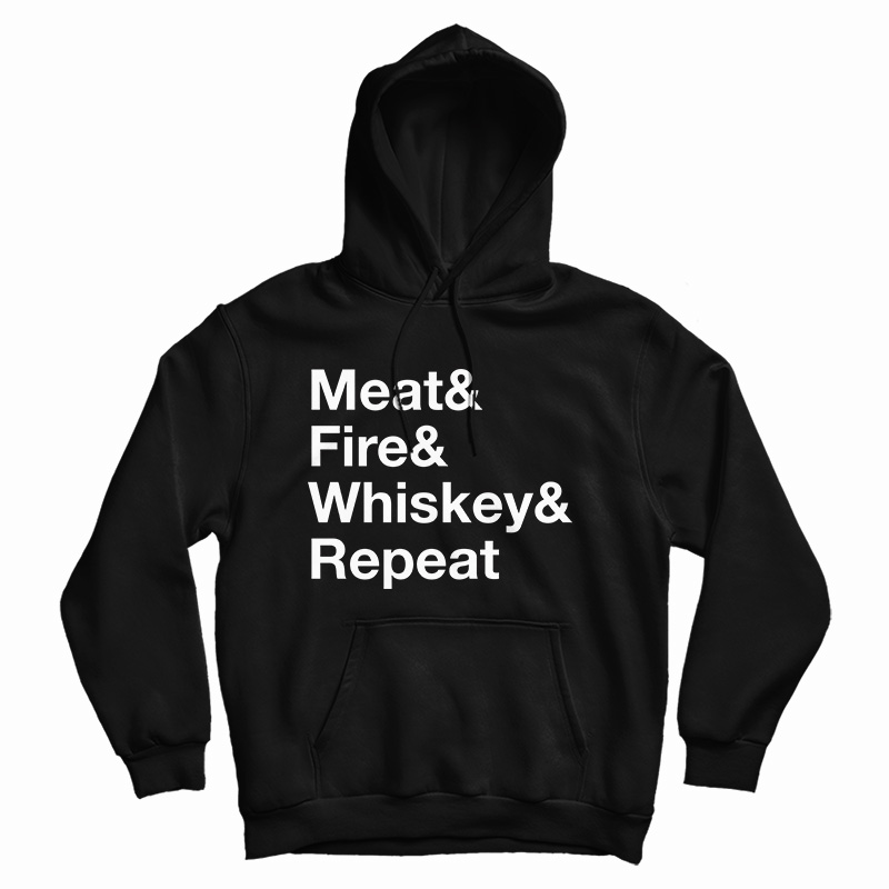 Meat Fire Whiskey Repeat Hoodie