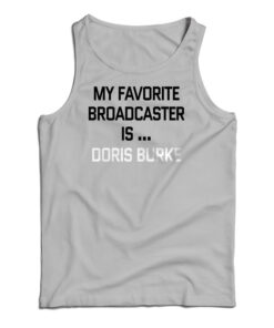 My Favorite Broadcaster Is Doris Burke Tank Top