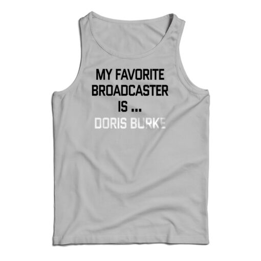 My Favorite Broadcaster Is Doris Burke Tank Top