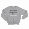 My Favorite Broadcaster Is Doris Burke Sweatshirt