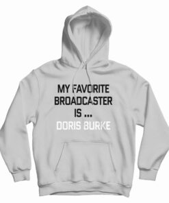 My Favorite Broadcaster Is Doris Burke Hoodie