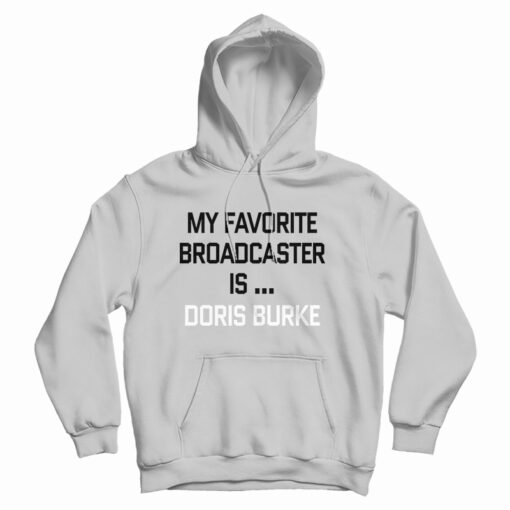 My Favorite Broadcaster Is Doris Burke Hoodie