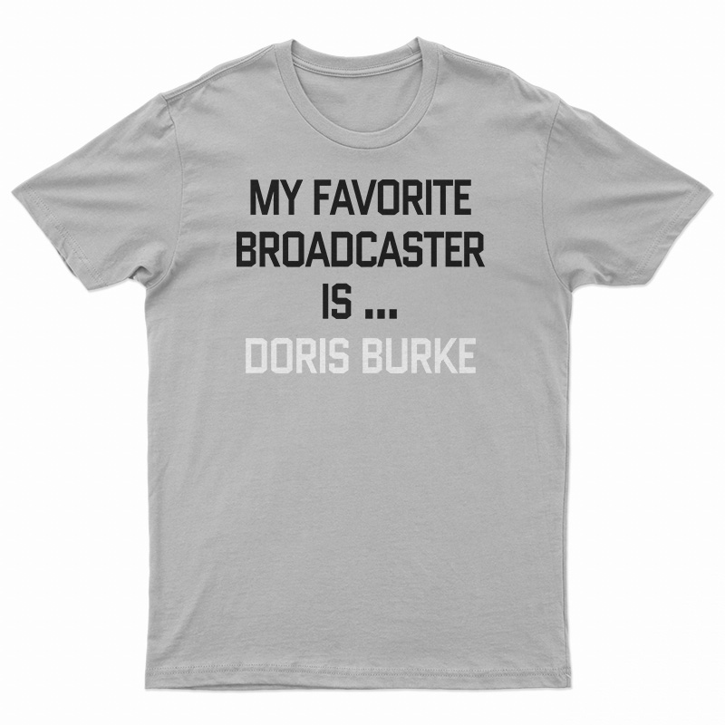 My Favorite Broadcaster Is Doris Burke T-Shirt