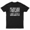 My Wife Says I Only Have Two Faults T-Shirt