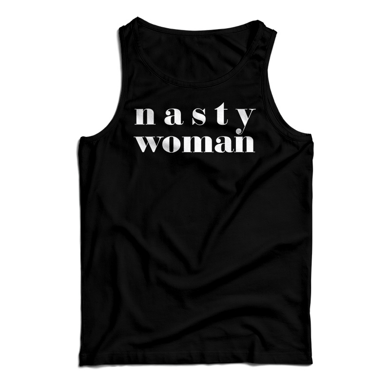 Nasty Woman Tank Top