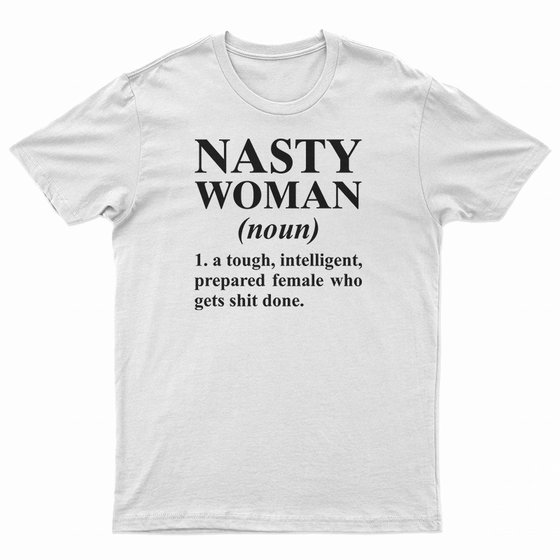 Nasty Woman Noun T-Shirt