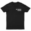 Not Dressed For Boys T-Shirt