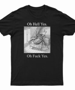 Oh Hell Yes Oh Fuck Yes T-Shirt