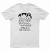 Oh Look Another Glorious Morning Makes Me Sick T-Shirt