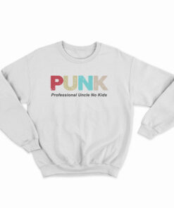 PUNK Professional Uncle No Kids Sweatshirt