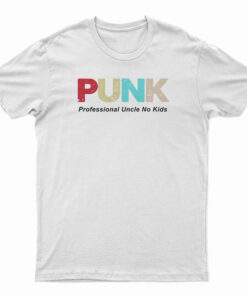 PUNK Professional Uncle No Kids T-Shirt