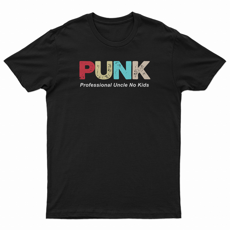 PUNK Professional Uncle No Kids T-Shirt
