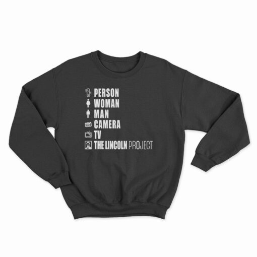 Person Woman Man Camera Tv The Lincoln Project Sweatshirt