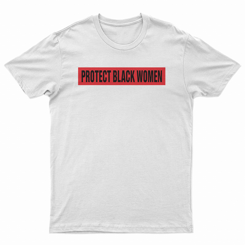 Protect Black Women T-Shirt