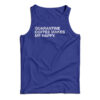 Quarantine Coffee Makes Me Happy Tank Top