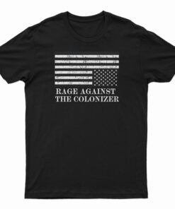 Rage Against The Colonizer T-Shirt